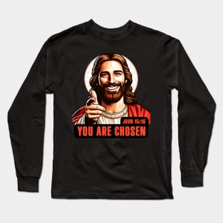 John 15:16 You Are Chosen Long Sleeve T-Shirt